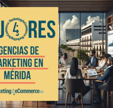 Las mejores agencias de marketing digital en Mérida